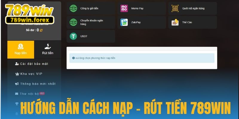 Chi tiết hướng dẫn 789win về quy trình nạp rút