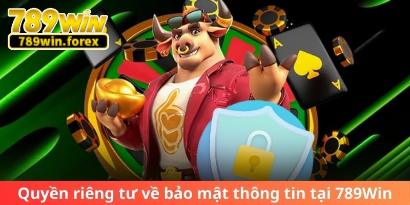 Quyền riêng tư về bảo mật thông tin tại 789Win