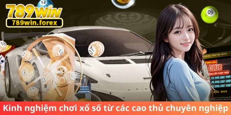 Kinh nghiệm chơi xổ số từ các cao thủ chuyên nghiệp